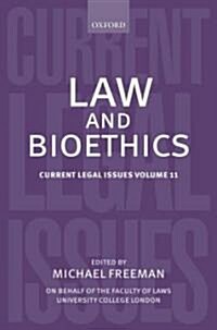 Law and Bioethics : Current Legal Issues Volume 11 (Hardcover)