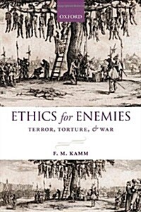 Ethics for Enemies : Terror, Torture, and War (Paperback)