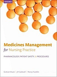 Medicines Management for Nursing Practice : Pharmacology, Patient Safety, and Procedures (Paperback)