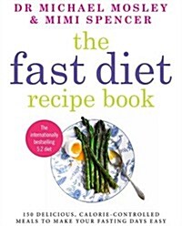 The Fast Diet Recipe Book : 150 delicious, calorie-controlled meals to make your fasting days easy (Paperback)