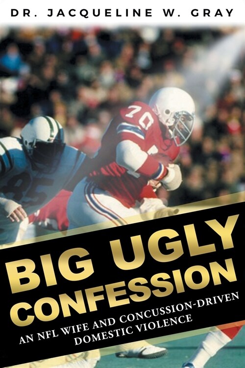 Big Ugly Confession: An NFL Wife and Concussion-Driven Domestic Violence (Paperback)