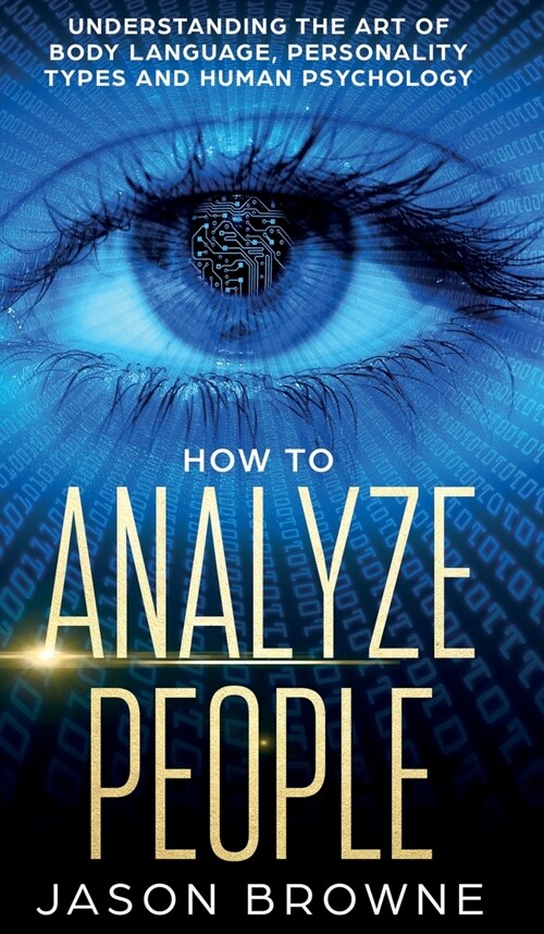 How to Analyze People: Understanding the Art of Body Language, Personality Types, and Human Psychology (Hardcover)