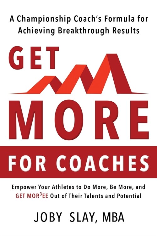 Get More:: A Championship Coachs Formula for Achieving Breakthrough Results (Paperback)