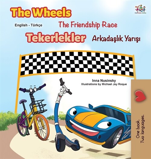 The Wheels -The Friendship Race (English Turkish Bilingual Book) (Hardcover)