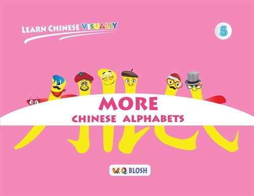 Learn Chinese Visually 5: More Chinese Alphabets: Preschoolers First Chinese Book (Age 5) (Paperback)