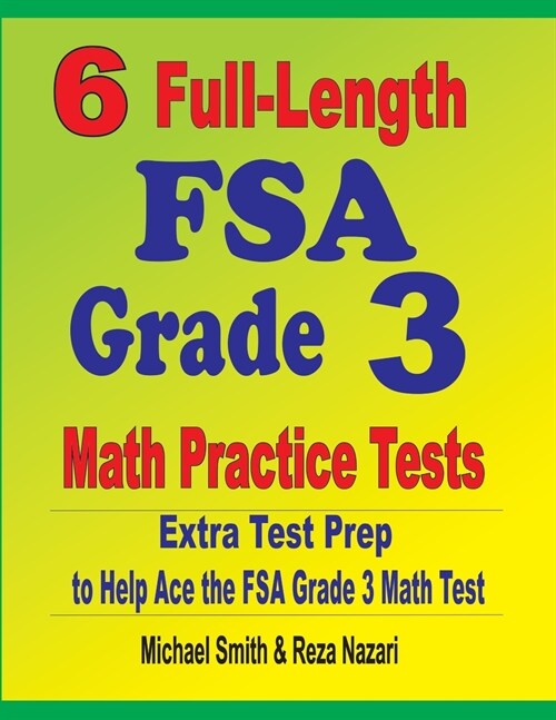 6 Full-Length FSA Grade 3 Math Practice Tests: Extra Test Prep to Help Ace the FSA Grade 3 Math Test (Paperback)