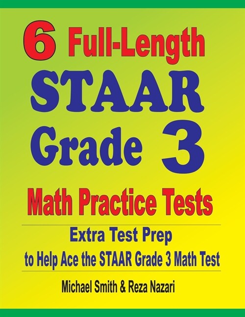 6 Full-Length STAAR Grade 3 Math Practice Tests: Extra Test Prep to Help Ace the STAAR Grade 3 Math Test (Paperback)