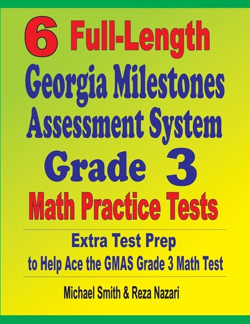 6 Full-Length Georgia Milestones Assessment System Grade 3 Math Practice Tests: Extra Test Prep to Help Ace the GMAS Grade 3 Math Test (Paperback)
