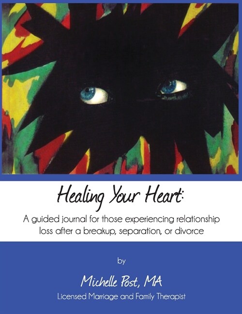 Healing Your Heart: A guided journal for those experiencing relationship loss after a breakup, separation, or divorce (Paperback)