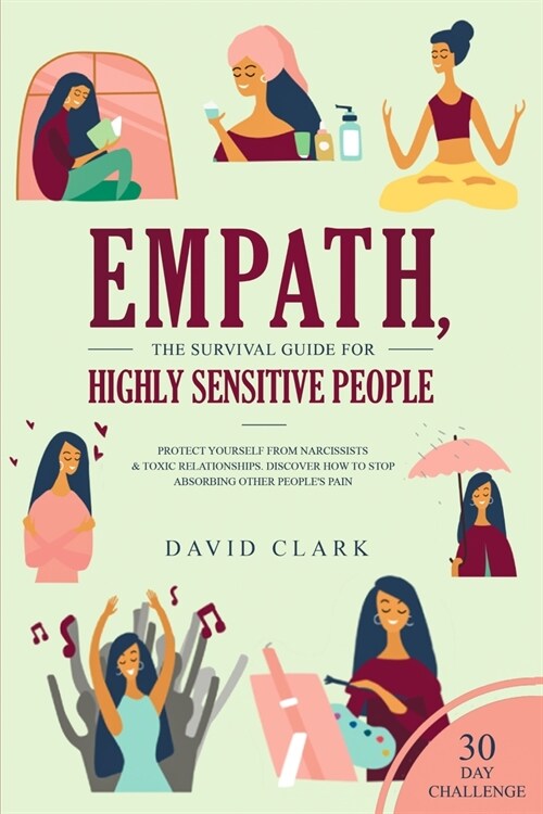 Empath, The Survival Guide for Highly Sensitive People: Protect Yourself From Narcissists & Toxic Relationships Discover How to Stop Absorbing Other P (Paperback)