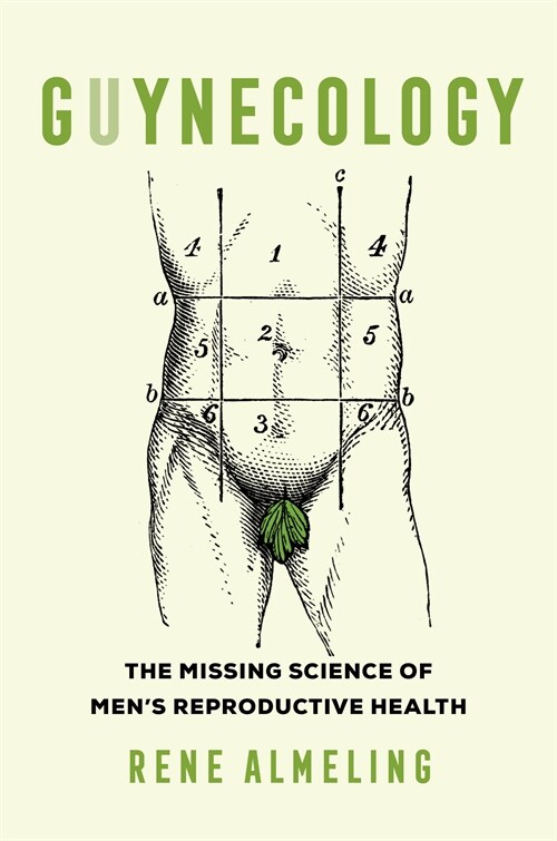 Guynecology: The Missing Science of Mens Reproductive Health (Paperback)