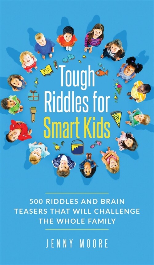 Tough Riddles for Smart Kids: 500 Riddles and Brain Teasers that Will Challenge the Whole Family (Hardcover)