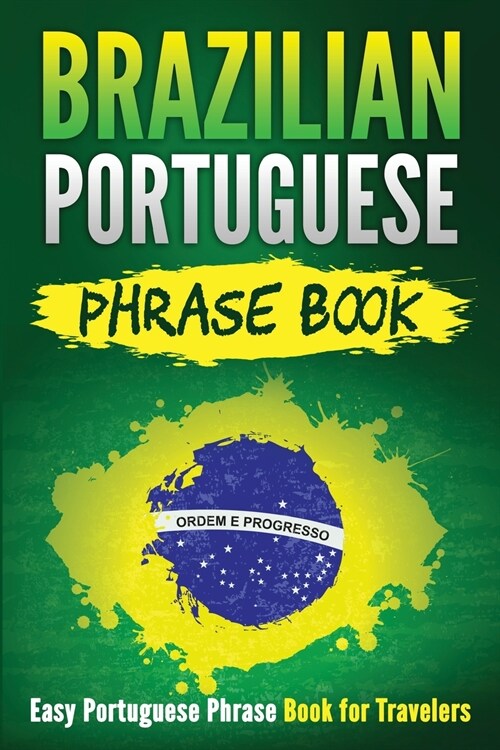 Brazilian Portuguese Phrase Book: Easy Portuguese Phrase Book for Travelers (Paperback)