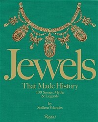 Jewels That Made History: 101 Stones, Myths, and Legends (Hardcover)