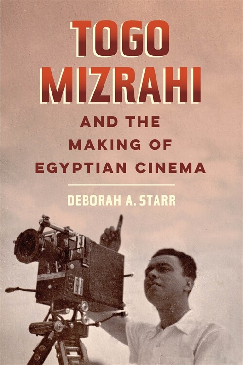 Togo Mizrahi and the Making of Egyptian Cinema: Volume 1 (Paperback)