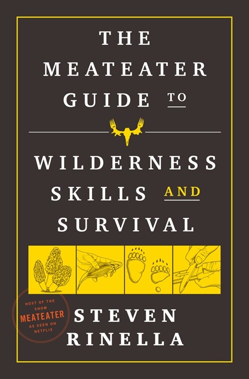 The Meateater Guide to Wilderness Skills and Survival (Paperback)