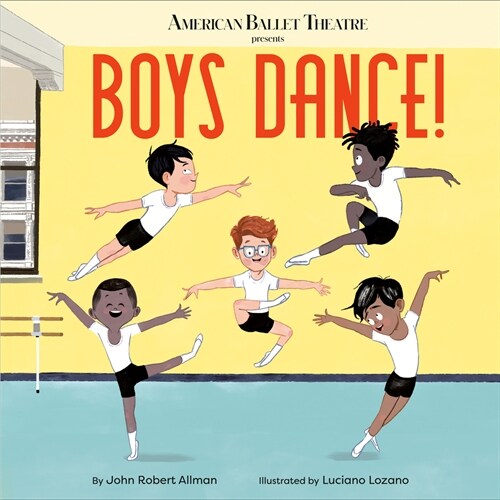 Boys Dance! (American Ballet Theatre) (Library Binding)