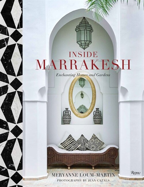 Inside Marrakesh: Enchanting Homes and Gardens (Hardcover)
