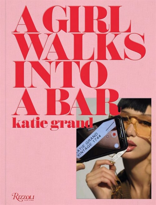 Katie Grand: A Girl Walks into a Bar (Hardcover)