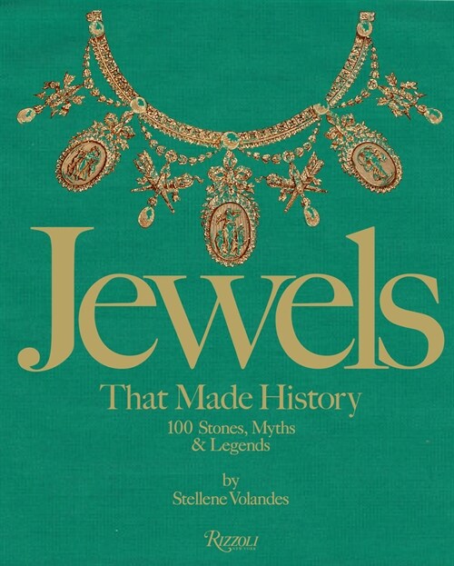 Jewels That Made History: 101 Stones, Myths, and Legends (Hardcover)