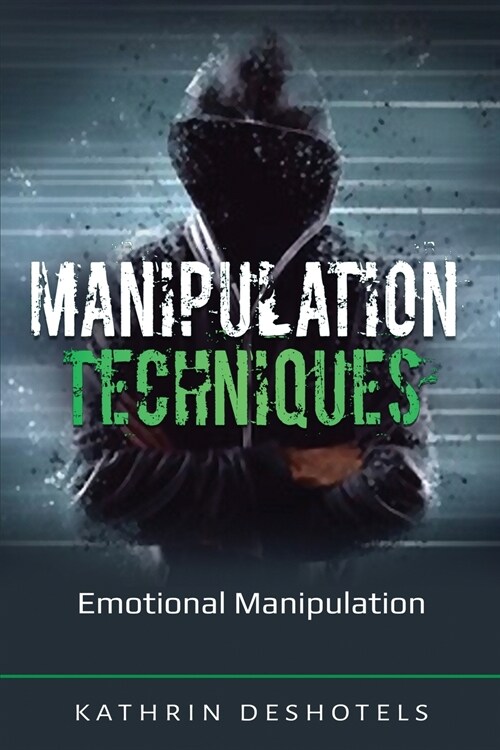 Manipulation Techniques: Emotional Manipulation (Paperback)