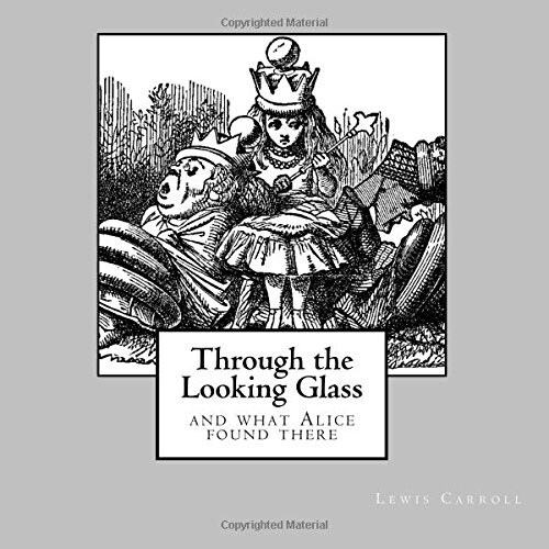 Through the Looking Glass - and what Alice found there: unabridged - original text of the first edition - with 50 illustrations by John Tenniel (1st. (Paperback)