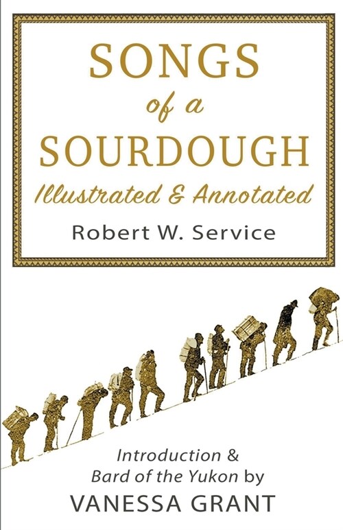 Songs of a Sourdough (Illustrated and Annotated) (Paperback)