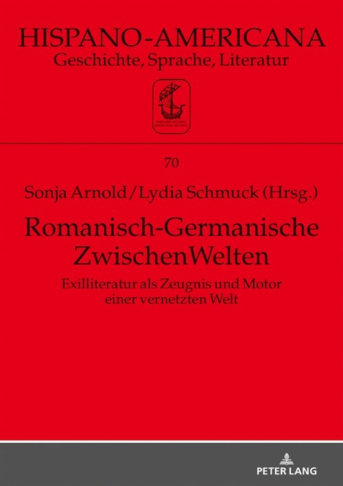 Romanisch-Germanische Zwischenwelten: Exilliteratur ALS Zeugnis Und Motor Einer Vernetzten Welt (Hardcover)
