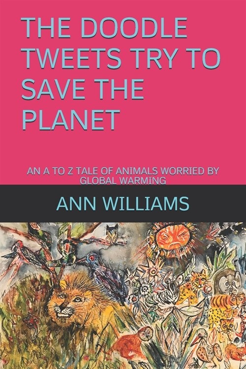 The Doodle Tweets Try to Save the Planet: An A to Z Tale of Animals Worried by Global Warming (Paperback)