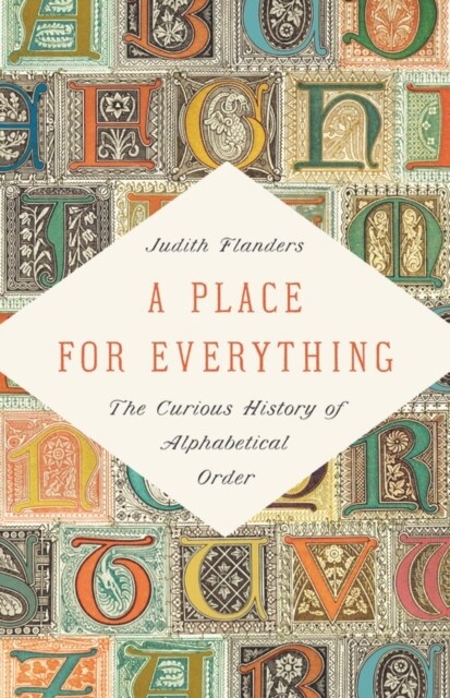 A Place for Everything: The Curious History of Alphabetical Order (Hardcover)