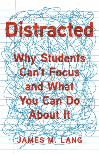 Distracted: Why Students Cant Focus and What You Can Do about It (Hardcover)