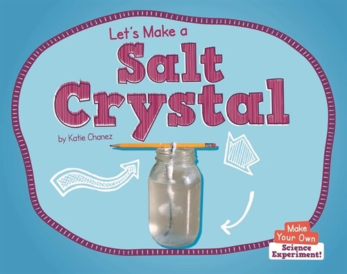 Lets Make a Salt Crystal (Library Binding)