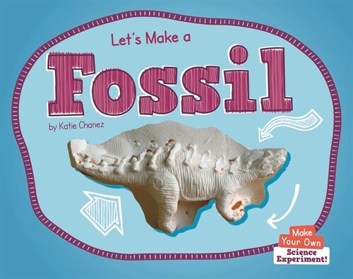 Lets Make a Fossil (Library Binding)