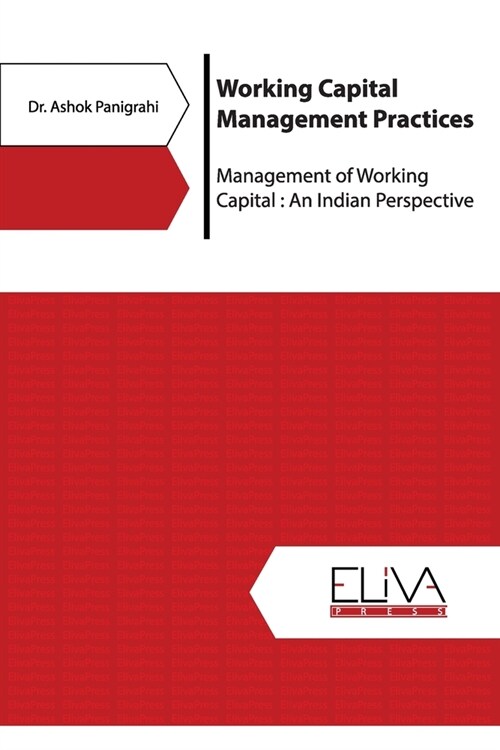 Working Capital Management Practices: Management of Working Capital: An Indian Perspective (Paperback)