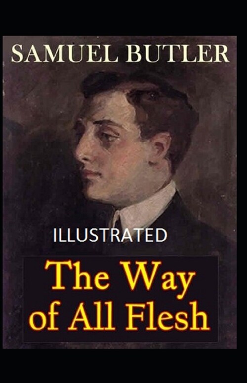 The Way of All Flesh Illustrated (Paperback)