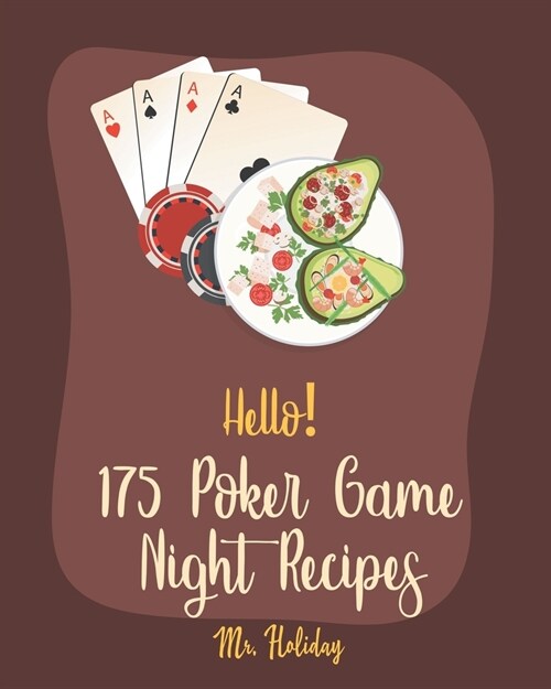 Hello! 175 Poker Game Night Recipes: Best Poker Game Night Cookbook Ever For Beginners [Chilies Cookbook, Grilled Pizza Book, Homemade Pizza Book, Chi (Paperback)