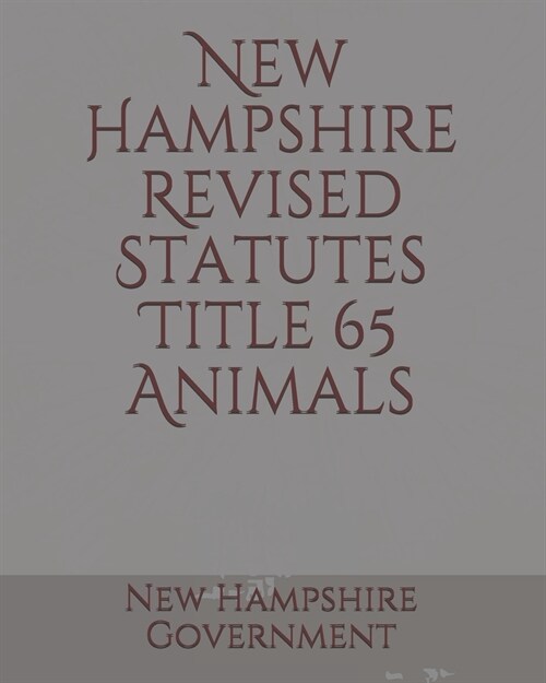 New Hampshire Revised Statutes Title 65 Animals (Paperback)
