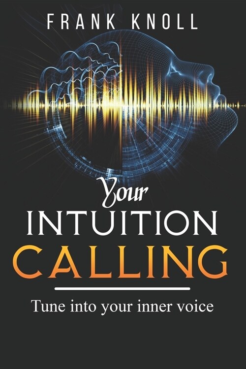 Your Intuition Calling: Tune into your inner voice (Paperback)