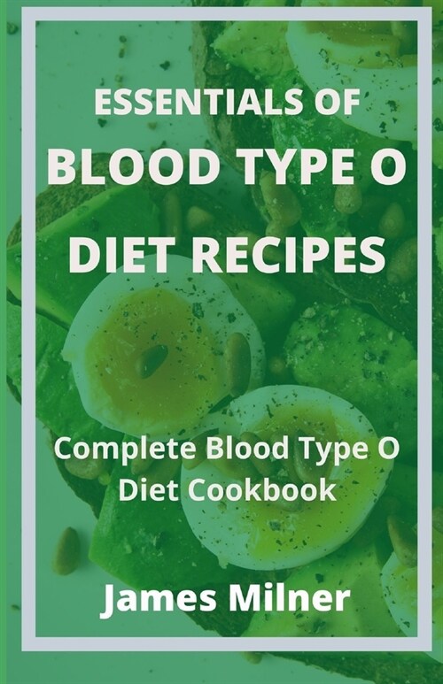 Essentials of Blood Type O Diet Recipes: Complete Blood Type O Diet Cookbook (Paperback)