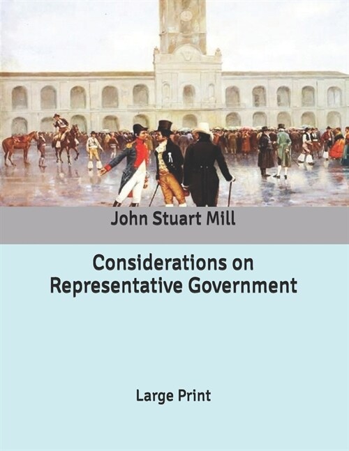 Considerations on Representative Government: Large Print (Paperback)