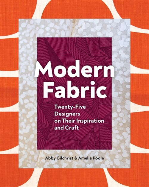 Modern Fabric: Twenty-Five Designers on Their Inspiration and Craft (Hardcover)