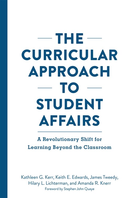 The Curricular Approach to Student Affairs: A Revolutionary Shift for Learning Beyond the Classroom (Hardcover)