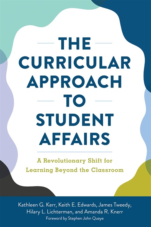 The Curricular Approach to Student Affairs: A Revolutionary Shift for Learning Beyond the Classroom (Paperback)