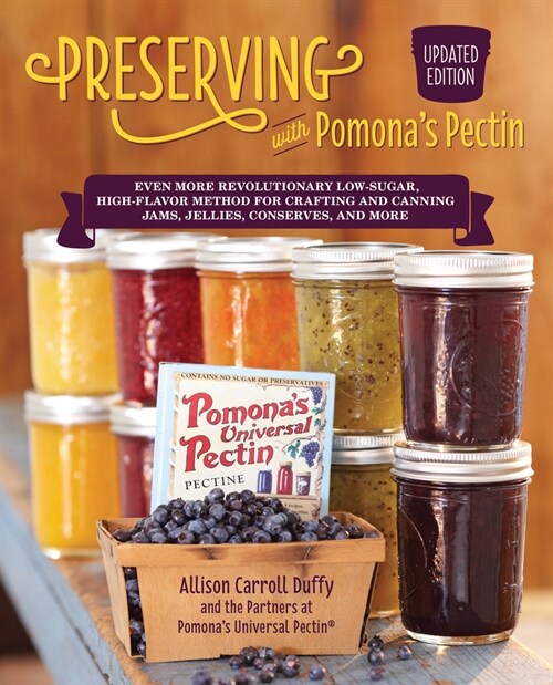 Preserving with Pomonas Pectin, Updated Edition: Even More Recipes Using the Revolutionary Low-Sugar, High-Flavor Method for Crafting and Canning Jam (Paperback)