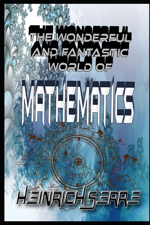 The wonderful and fantastic world of Mathematics (Paperback)