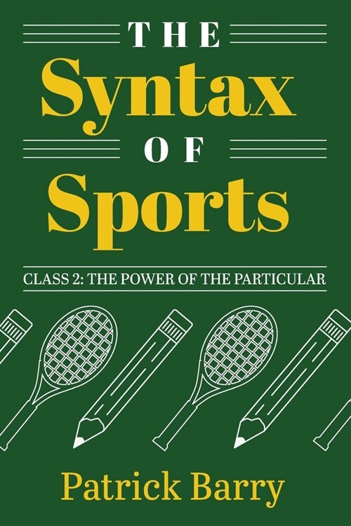 The Syntax of Sports, Class 2: The Power of the Particular (Paperback)