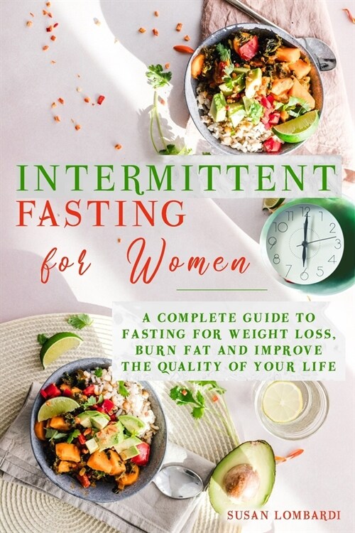 Intermittent Fasting For Women: A Complete Guide To Fasting For Weight Loss, Burn Fat and Improve The Quality Of Your Life (Paperback)