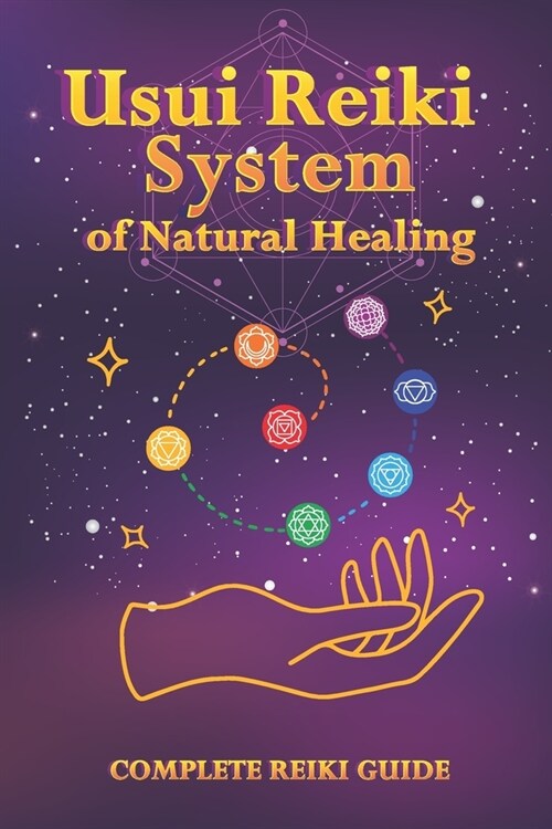 Usui Reiki System of Natural Healing: Complete Reiki Guide (Paperback)