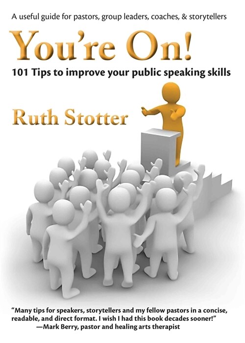 Youre On!: 101 Tips to Improve Your Public Speaking Skills (Paperback, First Edition)