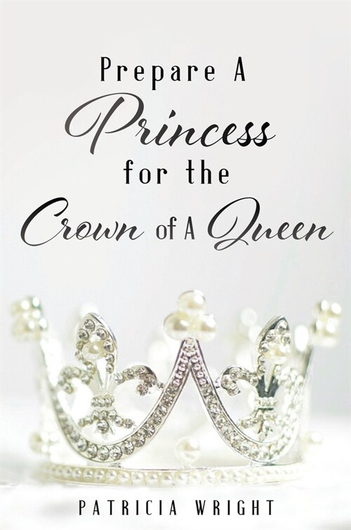 Prepare A Princess for the Crown of A Queen (Hardcover)